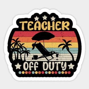 Teacher Off Duty Last Day Of School Teacher Summer Sticker